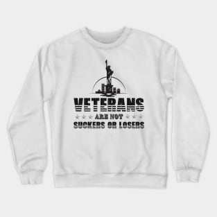 Veterans Are Not Suckers Or Losers Crewneck Sweatshirt